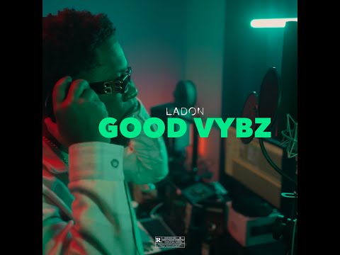 LADON - GOOD VYBZ [2Kartel FiLMS]