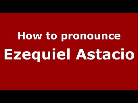 How to pronounce Ezequiel Astacio (Dominican Republic) - PronounceNames.com
