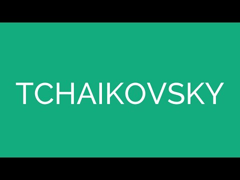How To Pronounce Tchaikovsky