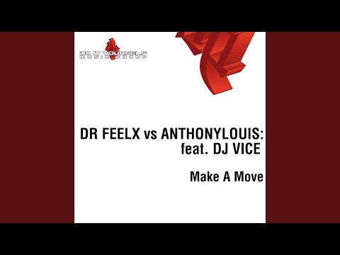 Make a Move (Dj Vice Pumpy Mix) (feat. Dj Vice) (Dr Feelx Vs Anthonylouis:)