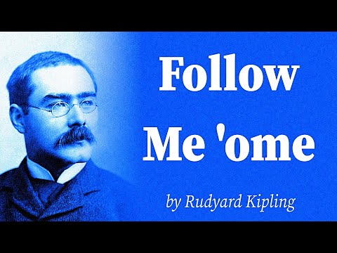 Follow Me 'ome by Rudyard Kipling