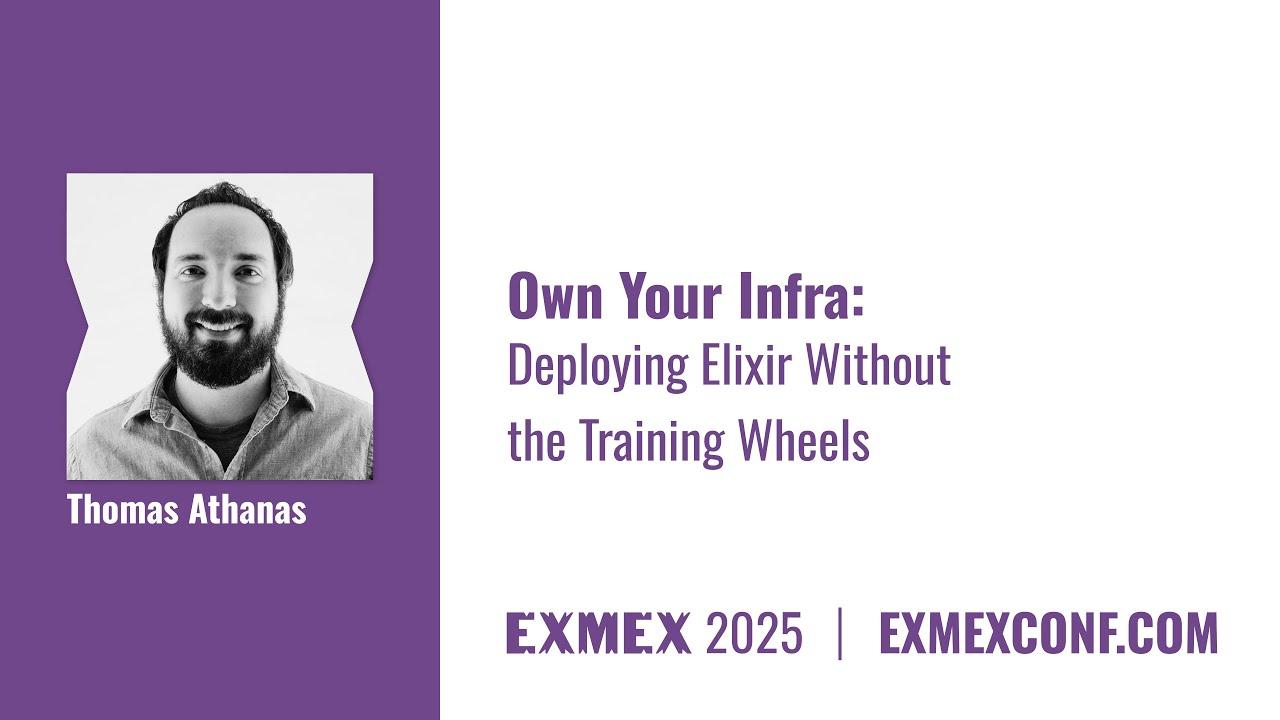 Own Your Infra: Deploying Elixir Without the Training Wheels by Thomas Athanas