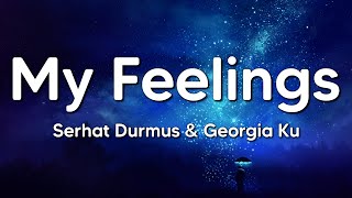 Download lagu Serhat Durmus & Georgia Ku - My Feelings (Lyrics) mp3