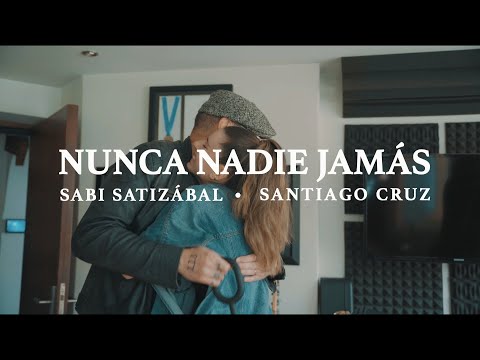 Sabi Satizábal, Santiago Cruz - Nunca Nadie Jamás (Video Oficial)