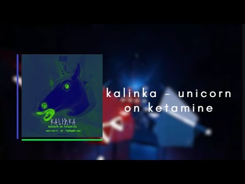Kalinka - Unicorn on ketamine