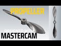 Designing A PROPERLLER With Mastercam Mastercam 2022