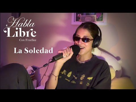 *La Soledad* Los Beneficios de estar SOLO | Podcast Habla Libre