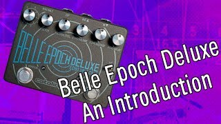 Video thumbnail for Belle Epoch Deluxe: An Introduction by Catalinbread Effects