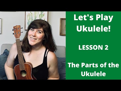 Let's Play Ukulele Lesson 2 | Parts of the Ukulele | Cory Teaches Music