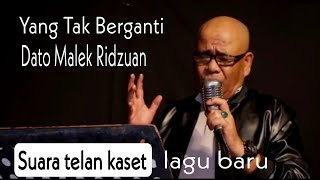 Download lagu YANG TAK BERGANTI - DATO ' MALEK RIDZUAN (  ) Walaupun Ottai suara power mp3