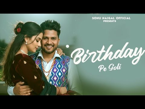 Birthday Pe Goli / Sonu Naigal / Ravina Saharan / Sujeet Aslimpuriya / Latest New Haryanvi Song 2025