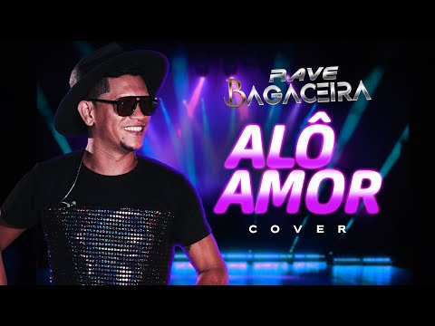 Rave Bagaceira - Alô Amor - Cover.