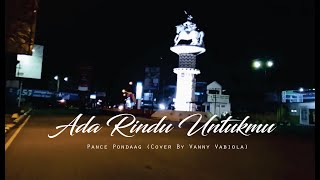 Download lagu Ada Rindu Untukmu-Pance Pondaag (Cover Vanny Vabiola) || Story Whatsapp || 30 detik mp3
