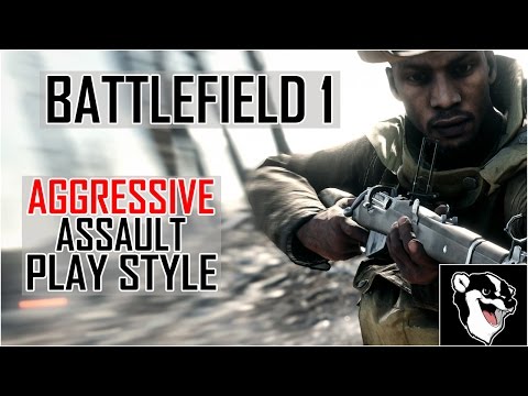 HOW TO PLAY ASSAULT IN BATTLEFIELD 1