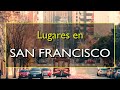 San Francisco: Los 10 mejores lugares para visitar en San Francisco, California.