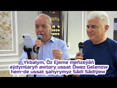 Öwez Gelenow & Sädi Sädiýew. Döneýin