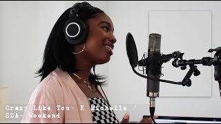 Crazy like You-K. Michelle / SZA- Weekend (Coco Cover)