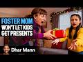 Foster Mom Won T Let Kids Have CHRISTMAS PRESENTS Dhar Mann Studios