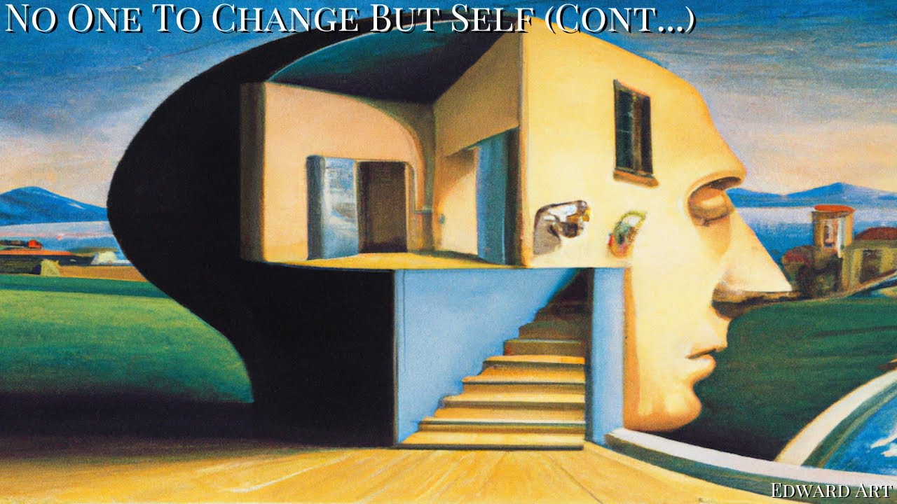 No One To Change But Self (Cont...) - Edward Art (Neville Goddard Inspired)