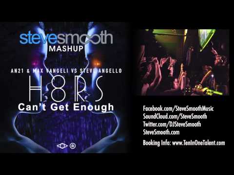 H8RS Can't Get Enough (Steve Smooth Mashup) - AN21 & Max Vangeli vs Steve Angello + Soulsearcher