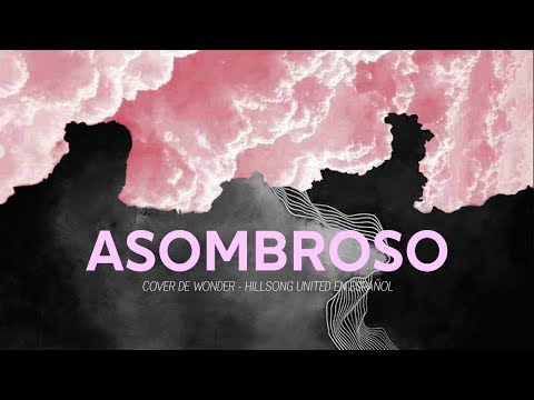 Circles W. - Asombroso (Cover Hillsong United - Wonder en Español)