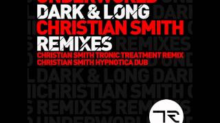 Underworld - Dark And Long (Christian Smith Tronic Treatment Remix)