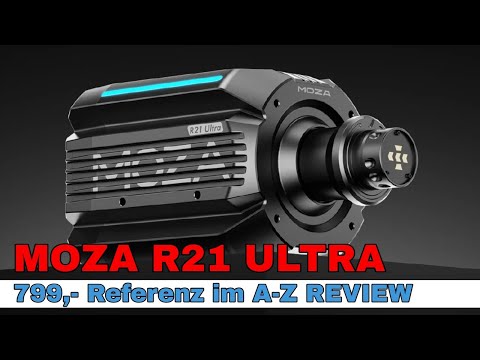 MOZA RACING R21 Ultra Wheelbase - Kampfpreis im Enthusiasten Segment - A-Z Review
