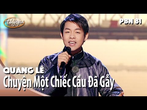 PBN 81 | Quang Lê - Chuyện Một Chiếc Cầu Đã Gẫy