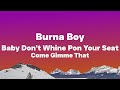 Burna Boy - Baby don't whine pon your seat come gimme that Sped Up Lyrics (Tiktok Song)