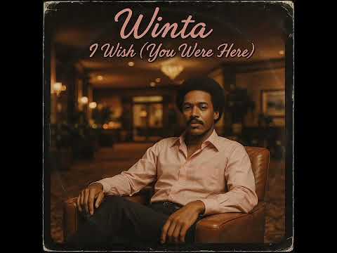 Winta - I Wish (You Were Here)