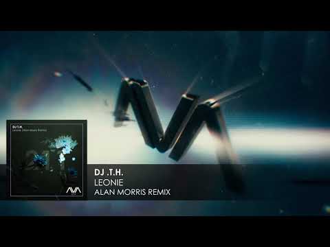 DJ T.H. - Leonie (Alan Morris Remix)