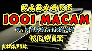 Download lagu KARAOKE 1001 MACAM || SERIBU SATU MACAM H. RHOMA IRAMA REMIX NADA PRIA mp3