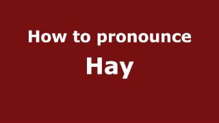 How to pronounce Hay