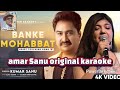 Banke Mohabbat Tum To Basi Ho Amar Sanu Original Karaoke Kumar Sanu Alka Ji