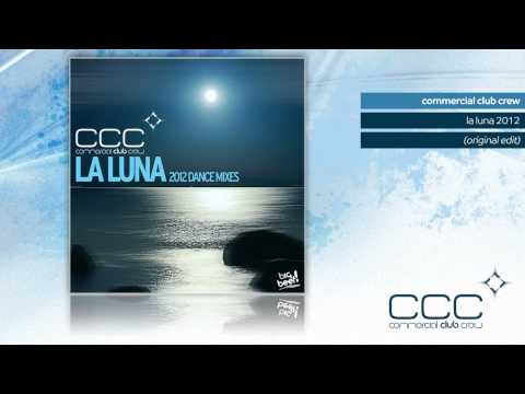 Commercial Club Crew - La Luna 2012 (Original Edit)