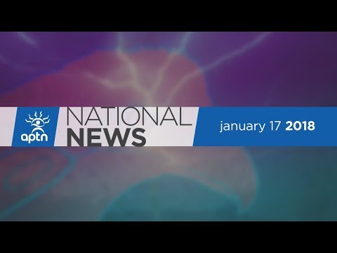 APTN National News January 17, 2018 – Blood Mixes, Treaty Lawsuit