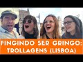 FINGINDO SER GRINGO TROLLAGENS Gabriel Poliglota Em LISBOA
