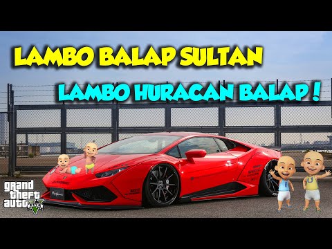 MODIF LAMBORGHINI HURACAN BALAP TERKENCANG DUNIA SULTAN UPIN IPIN SENANG - GTA 5 MOD UPIN & IPIN