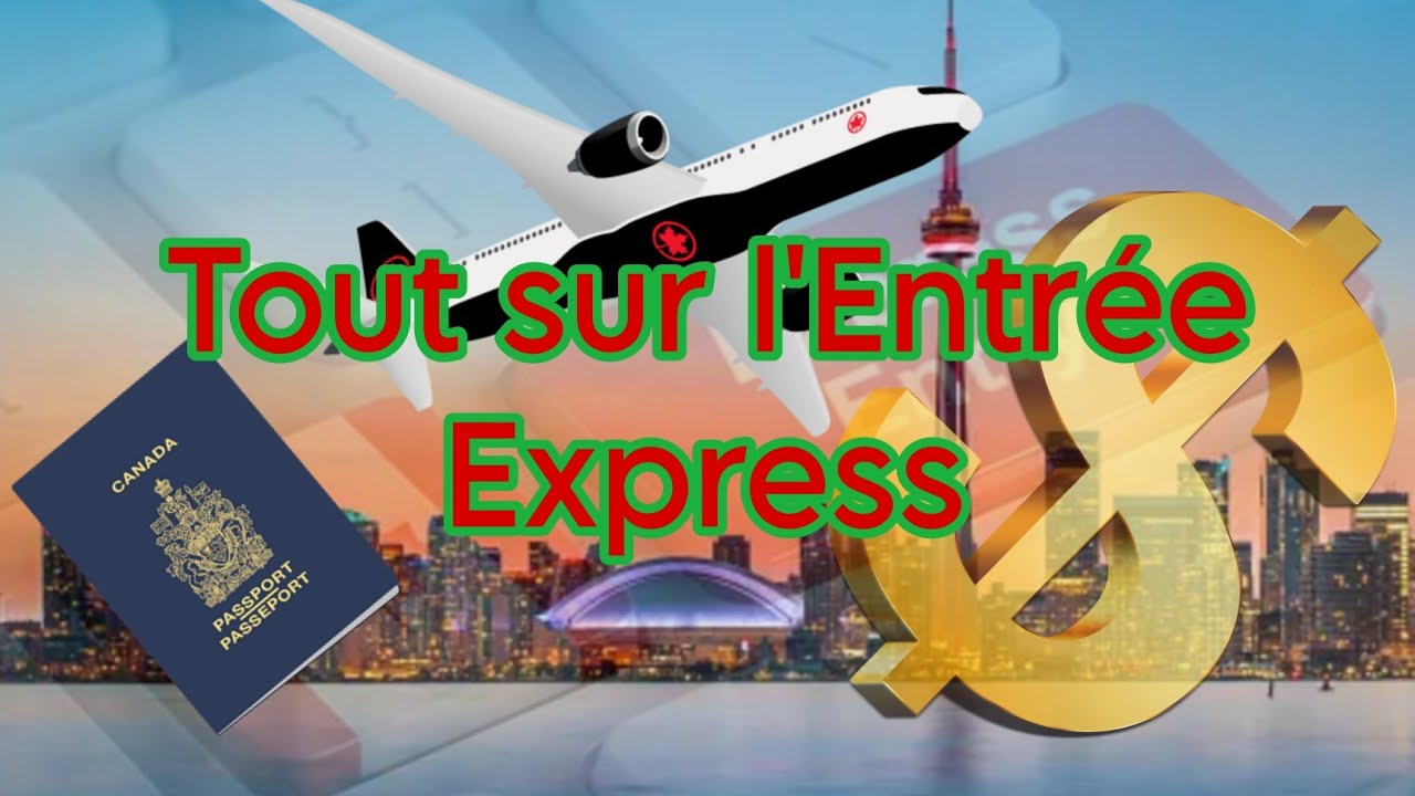 Tout sur l'entrée express / Everything about express entry