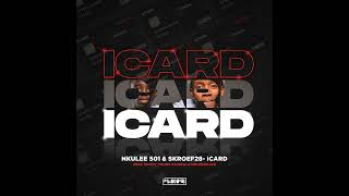 Nkulee 501 & Skroef28 - Icard ft Spizzy, young stunna & Housexcape(@JuniorEMzo_ )