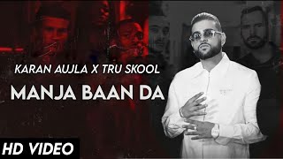 Karan Aujla {MANJA}||Tru Skool|| Latest Punjabi Songs 2022||Karan Aujla New Song