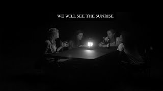 We Will See the Sunrise