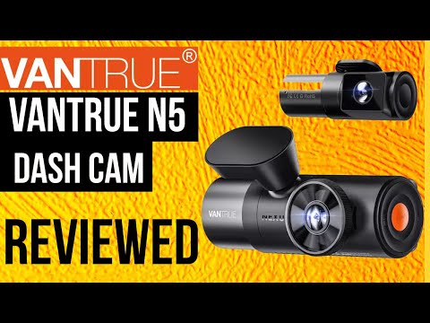 The Vantrue N5 Dash Cam Reviewed The Vantrue N5 Dash Cam Reviewed