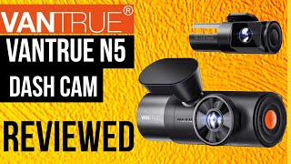 The Vantrue N5 Dash Cam Reviewed