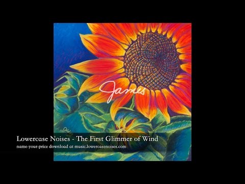 Lowercase Noises - The First Glimmer of Wind