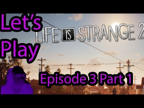 Let's Play Life is Strange 2 - Episode 3 - Wastelands - Part  1