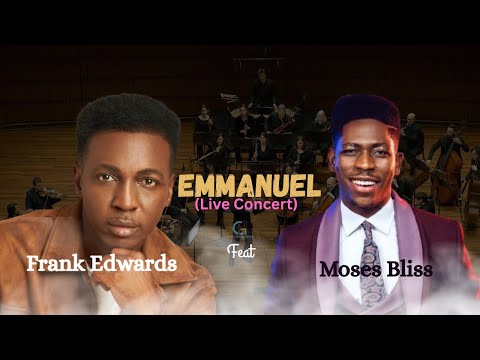Emmanuel - Frank Edwards ft. Moses Bliss | Gospel Worship Video