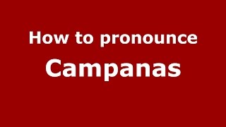 How to pronounce Campanas