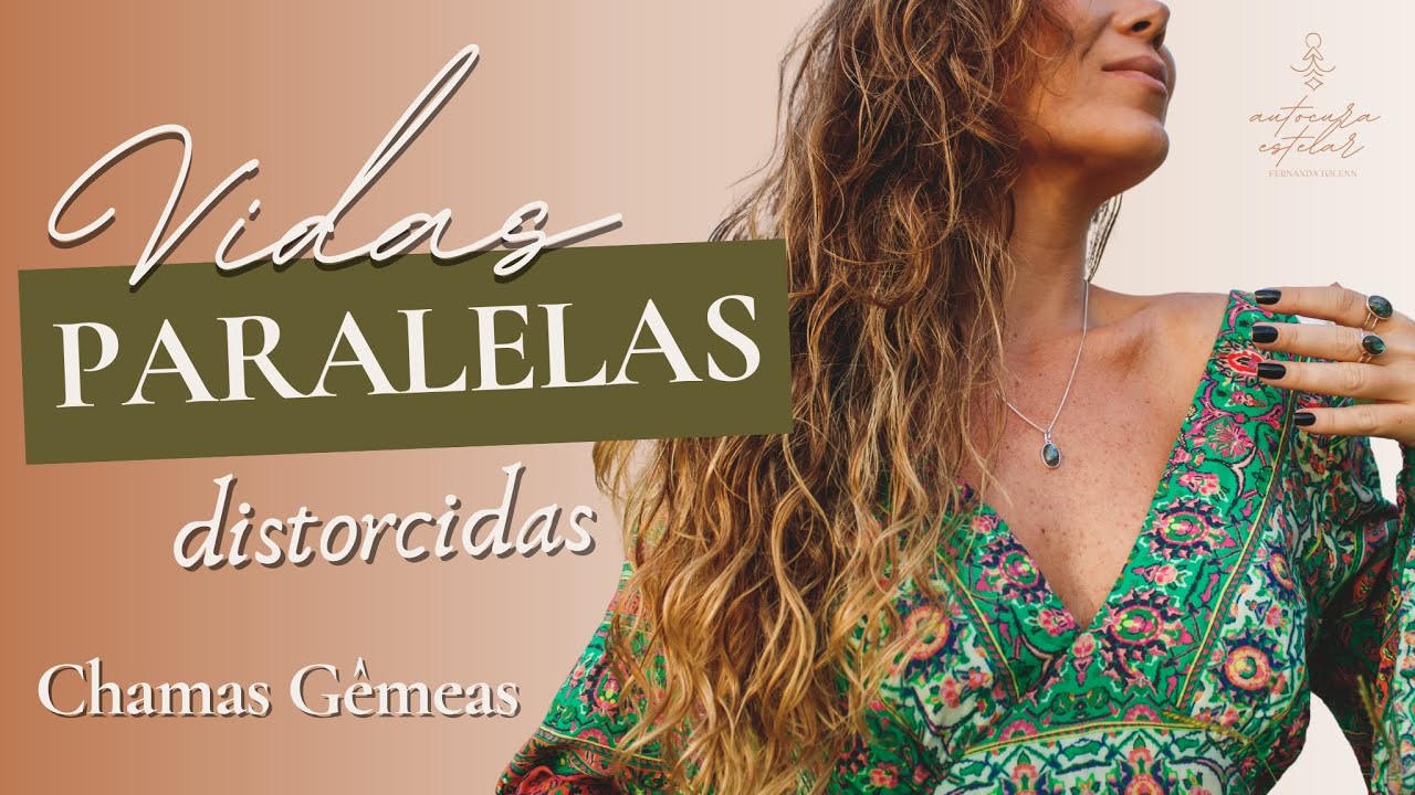 VIDAS PARALELAS DISTORCIDAS • CHAMAS GÊMEAS | FERNANDA TOLENN