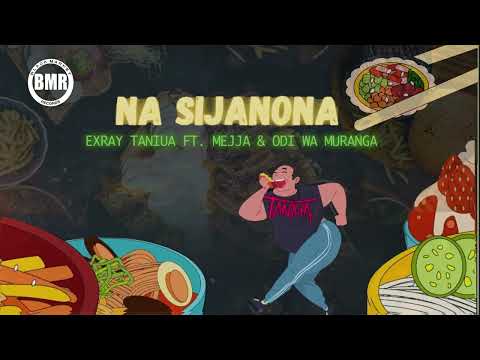Na Sijanona | Exray Taniua ft Mejja & Odi Wa Muranga  | Official Visualizer